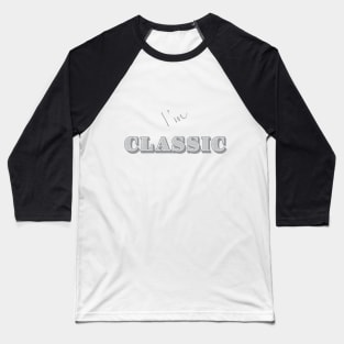 I'm "Classic" Grey Baseball T-Shirt